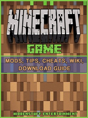 cover image of Minecraft Game Mods, Tips, Cheats, Wiki, Download Guide